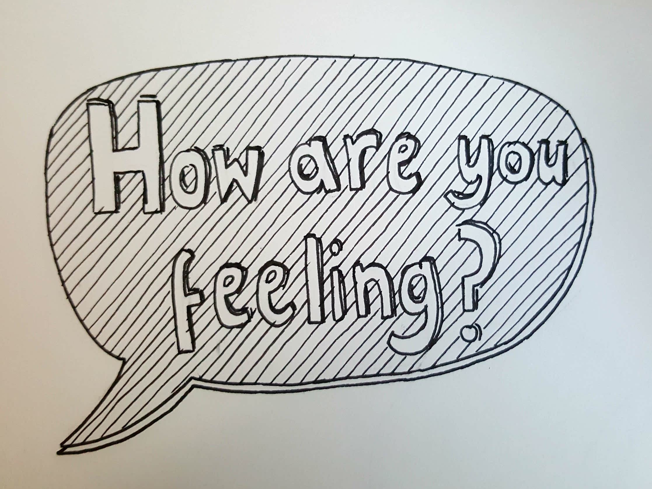 Drawing of a speech bubble asking 'How are you feeling'