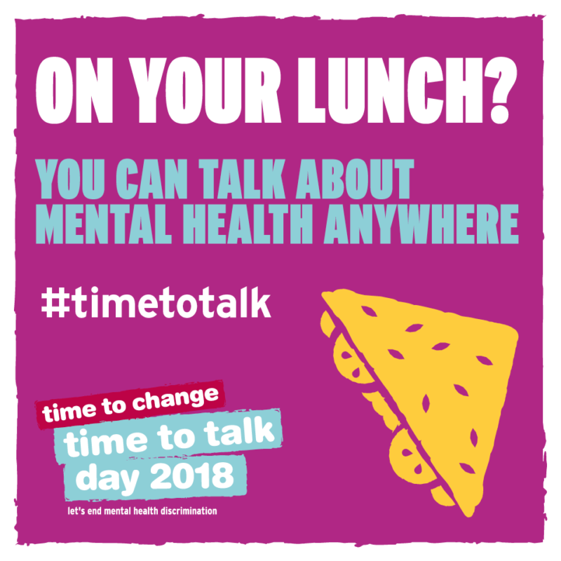 A poster that says 'On your lunch? You can talk about mental health anywhere #timetotalk day 2018 let's end mental health discrimination 